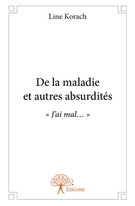 De la maladie et autres absurdités