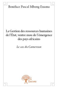 La gestion des ressources humaines de l'état, ventre mou de l'émergence des pays africains : le cas du cameroun