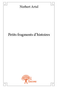 Petits fragments d'histoires