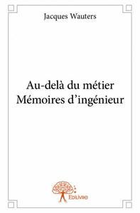 Au delà du métier mémoires d’ingénieur