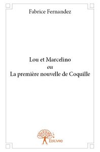 Lou et marcelino ou la première nouvelle de coquille