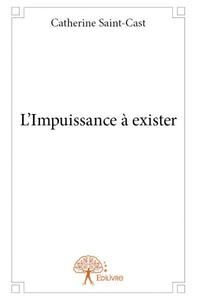 L'IMPUISSANCE A EXISTER