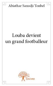 Louba devient un grand footballeur