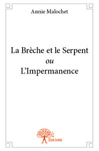 La brèche et le serpent ou l'impermanence