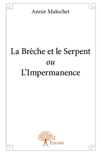 La Brèche et le Serpent ou L'Impermanence