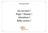 Au secours! papy! mamy! attention! bébé arrive!