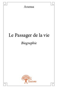 Le passager de la vie - biographie