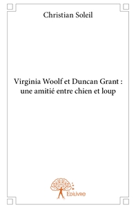 Virginia Woolf et Duncan Grant : une amitié entre chien et loup