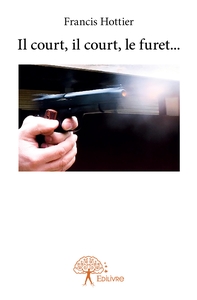 Il court, il court, le furet...