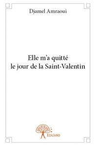 Elle m’a quitté le jour de la saint valentin