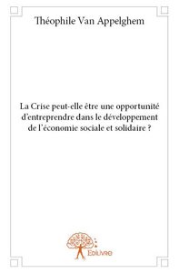 La crise peut elle être une opportunité d’entreprendre dans le développement de l’économie sociale et solidaire ?