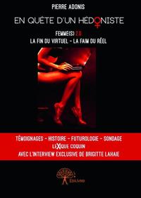 En quête d’un hédoniste, femmes 2.0 la fin du virtuel, la faim du réel