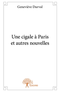 Une cigale à Paris et autres nouvelles