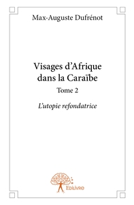 Visages d'Afrique dans la Caraïbe - Tome 2