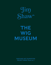 Jim Shaw: The Wig Museum /anglais