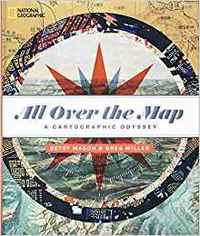 All Over the Map A Cartographic Odyssey /anglais