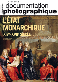 L'État monarchique XIVe - XVIIe siècle - Documentation photographique 2024 - N° 8158