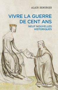 VIVRE LA GUERRE DE CENT ANS - NEUF NOUVELLES HISTORIQUES