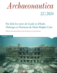 Archaeonautica - N° 22 Par-delà les mers de Gaule et d'Italie - Mélanges en l'honneur de Marie-Brigitte Carre