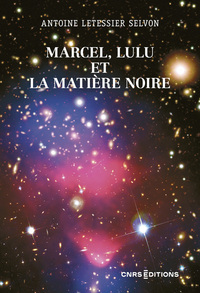 MARCEL, LULU ET LA MATIERE NOIRE