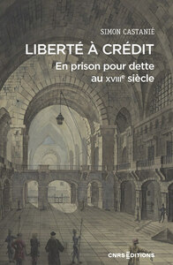 Liberté à crédit. En prison pour dette au XVIIIe siècle - Les risques du crédit au XVIIIe siècle