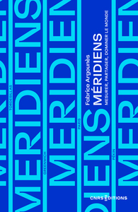 MERIDIENS - MESURER, PARTAGER, DOMINER LE MONDE