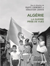 Algérie. La guerre, prises de vues