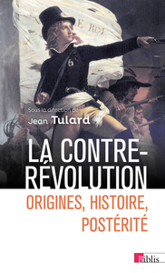 La Contre-Révolution. Origines, histoire, postérité