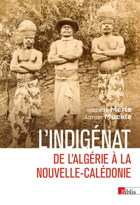 L'indigénat. De l'Algérie à la Nouvelle-Calédonie