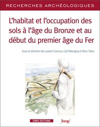 L'habitat et l'occupation des sols à l'âge du Bronze et au début du premier âge de fer - numéro 12