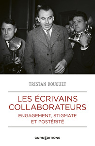 LES ECRIVAINS COLLABORATEURS - ENGAGEMENT, STIGMATE ET POSTERITE