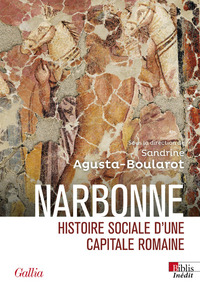 Narbonne. Histoire sociale d'une capitale romaine
