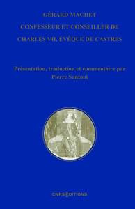 GERARD MACHET, CONFESSEUR ET CONSEILLER DE CHARLES VII, EVEQUE QUE DE CASTRES (C. 1380-1448)