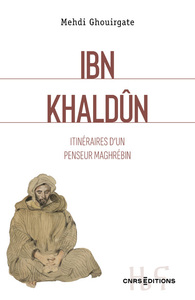 IBN KHALDUN - ITINERAIRES D'UN PENSEUR MAGHREBIN