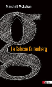 La Galaxie Gutenberg. La genèse de l'homme typographique