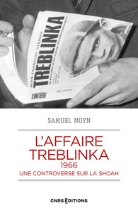 L'AFFAIRE TREBLINKA, 1966 - UNE CONTROVERSE SUR LA SHOAH