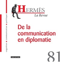 Hermes - numéro 81 La revue - De la communication en diplomatie