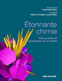 Étonnante chimie - Découvertes et promesses du XXIe siècle