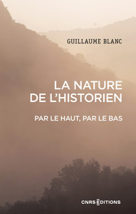 LA NATURE DE L'HISTORIEN - PAR LE HAUT, PAR LE BAS