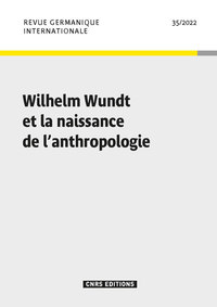 Revue Germanique Internationale 35 - Wilhelm Wundt et la naissance de l'anthropologie