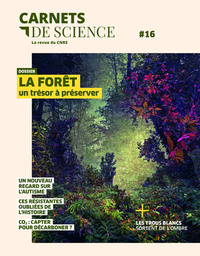 Carnets de science - N° 16 Dossier : La forêt un trésor à préserver