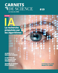CARNETS DE SCIENCE - N 19 IA LA RECHERCHE PROPULSEE PAR LES ALGORITHMES