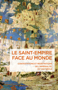 Le Saint-Empire face au monde - Contestations et redéfinitions de l'impérialité XVe-XIXe siècle