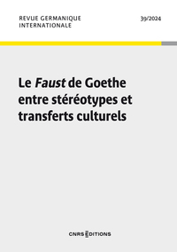 Revue Germanique Internationale - N° 39 Le Faust de Goethe entre stéréotypes et transferts culturels