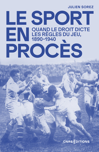 Le sport au tribunal. L'épreuve de la justice 1890 - 1940