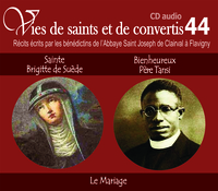 Vies de saints et de convertis, livre audio T44 - sainte Brigitte de Suède et bienheureux Père Tansi -le Mariage - CD344