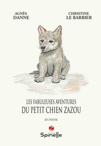 Les fabuleuses aventures du petit chien Zazou