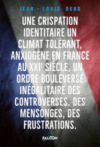 Une crispation identitaire, un climat tolérant, anxiogène en France au XXIème siècle