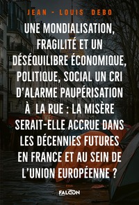 Une mondialisation Une fragilité et un déséquilibre économique, politique, social,