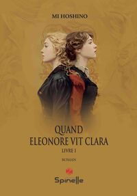 Quand Eleonore vit Clara - Livre I